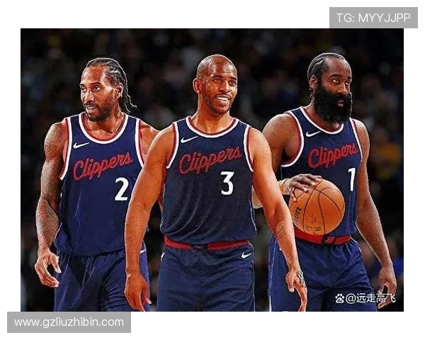 快船新赛季阵容调整曝光哈登伦纳德联手冲击总冠军管理层战略升级